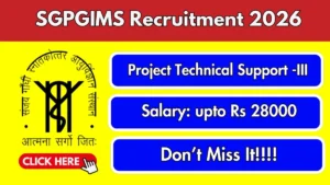 SGPGIMS Project Technical Support -III Recruitment 2026
