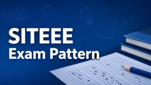SITEEE Exam Pattern 2026: Check Marking Scheme, Guidelines and More