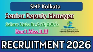 SMP Kolkata Senior Deputy Manager Recruitment 2026
