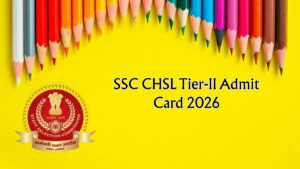 SSC CHSL Tier-II Admit Card 2026 OUT – Direct Link @ ssc.gov.in for 10 April 2026 Exam