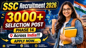 SSC Selection Post Phase-14 Recruitment 2026 Notification OUT – Apply Online for 3003 Posts at ssc.gov.in