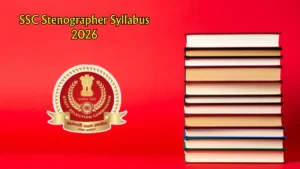 SSC Stenographer Syllabus 2026 – Download PDF, Exam Pattern & Preparation Tips