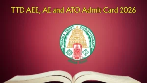 TTD AEE, AE and ATO Admit Card 2026 OUT – Direct Link to Download Hall Ticket for 10th & 11th May 2026 Exam