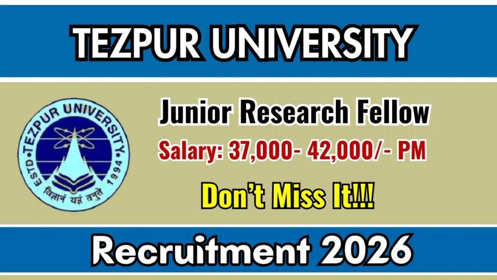 Tezpur University Junior Research Fellow Recruitment 2026 – Apply Online