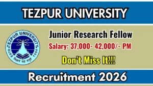 Tezpur University Junior Research Fellow Recruitment 2026 – Apply Online