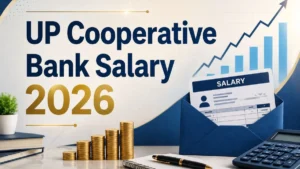 UP Cooperative Bank Salary 2026: Pay Scale, In-Hand Salary & Allowances