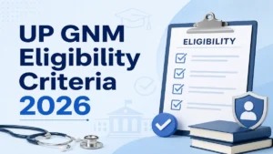 UP GNM Eligibility Criteria 2026: Age Limit, Qualification & Full Details