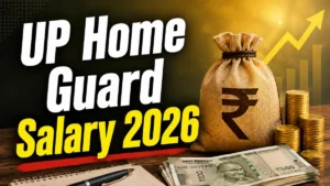 UP Home Guard Salary 2026: Check In-Hand Salary, Pay Scale, Allowances & Profile