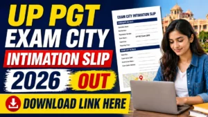 UP PGT Exam City Intimation Slip 2026 Out