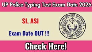 UP Police SI, ASI Typing Test Exam Date 2026 Out for 921 Posts at uppsc.up.nic.in Check Details Here