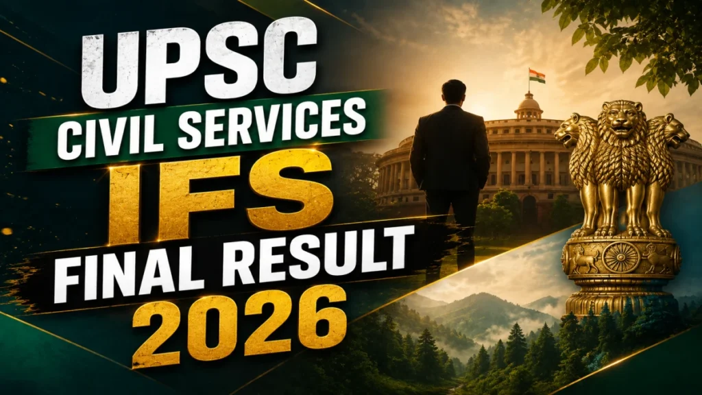 UPSC Civil Services IFS Final Result 2026 OUT (Direct Link)