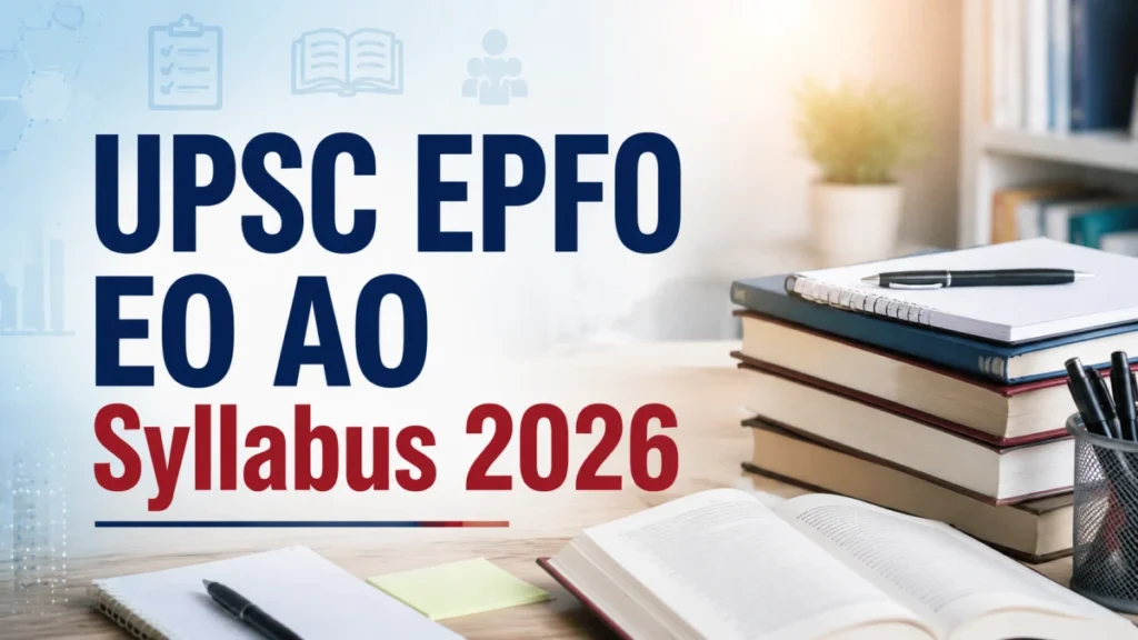 UPSC EPFO EO AO Syllabus 2026: Check Detailed Section Wise Syllabus & Exam Pattern