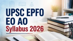 UPSC EPFO EO AO Syllabus 2026: Check Detailed Section Wise Syllabus & Exam Pattern