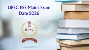 UPSC ESE Mains Exam Date 2026 – Check Schedule, Shift Timings & Admit Card