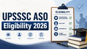 UPSSSC ASO Eligibility 2026: Check Age, Nationality and More