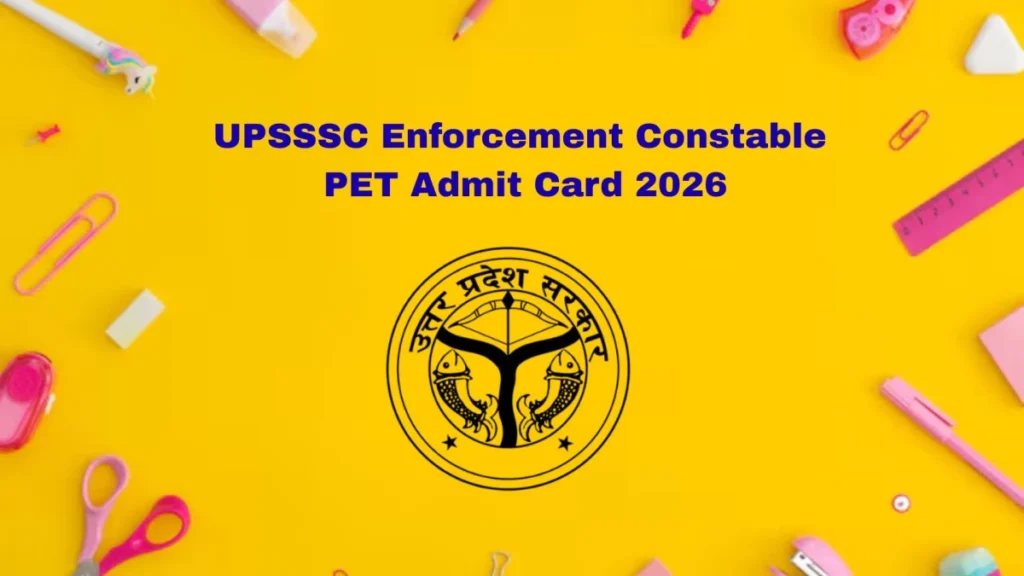 UPSSSC Enforcement Constable PET Admit Card 2026 OUT – Direct Link @ upsssc.gov.in for 22 February Physical Test