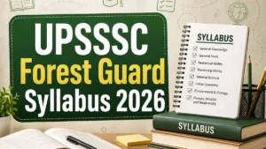 UPSSSC Forest Guard Syllabus 2026: Check Exam Pattern and Topic-wise Syllabus