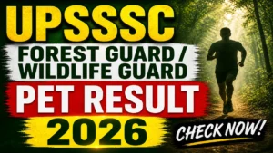 UPSSSC PET Result 2026 OUT For Forest Guard and Wildlife Guard (Direct Link)