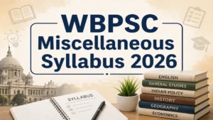 WBPSC Miscellaneous Syllabus 2026: Download Prelims and Mains Syllabus PDF