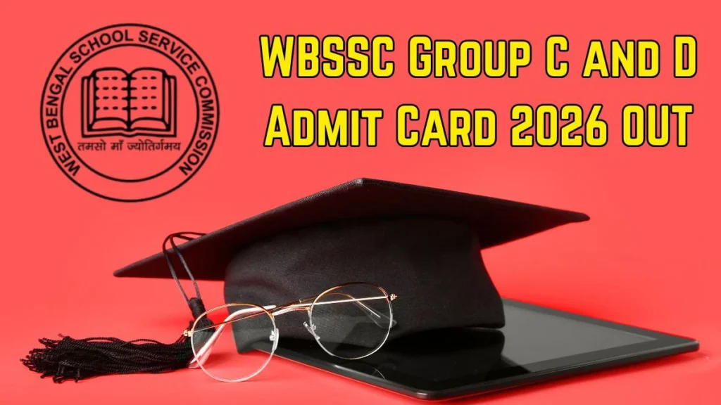 WBSSC Group C and D Admit Card 2026 OUT – Direct Link @ westbengalssc.com for 1 & 8 March
