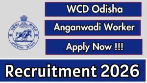 WCD Odisha Anganwadi Worker Recruitment 2026