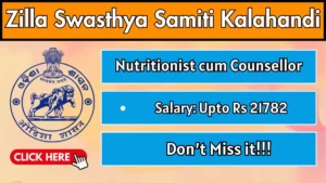 Zilla Swasthya Samiti Kalahandi Nutritionist cum Counsellor Recruitment 2026
